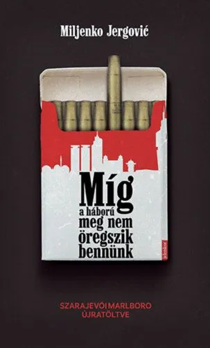 Olcsó Míg a háború meg nem öregszik bennünk - Szarajevói Marlboro újratöltve
