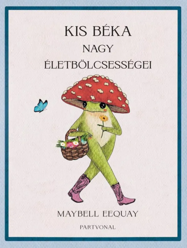 Olcsóbb Kis béka nagy életbölcsességei