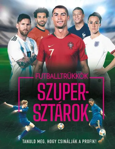 Utolsó esély Futballtrükkök, szupersztárok - Tanuld meg, hogy csinálják a profik!