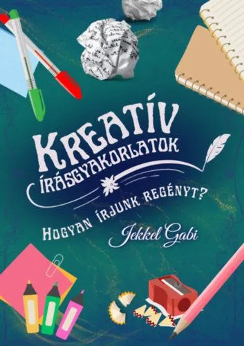 Kedvezményes ár Kreatív írásgyakorlatok - Hogyan írjunk regényt?