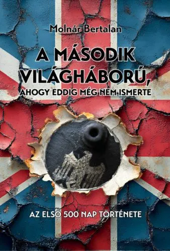 Szuper akció A második világháború, ahogy eddig még nem ismerte - Az első 500 nap története