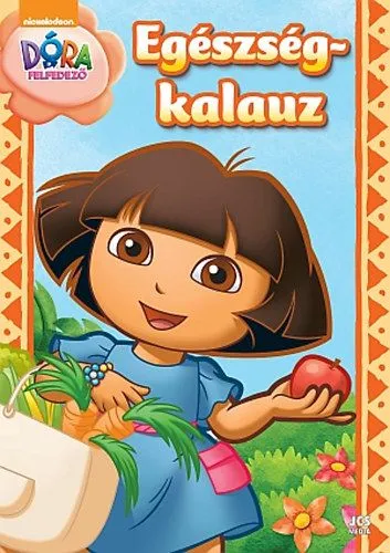 Rendeld meg most Dóra, a felfedező - Egészségkalauz - Tanuljunk játszva!