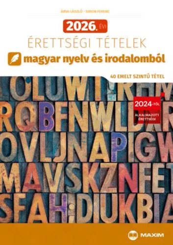 2026. évi érettségi tételek magyar nyelv és irodalomból (40 emelt szintű tétel) Ne maradj le