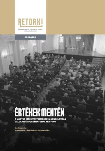 Kedvezményes ár Értékek mentén - A Magyar kereszténydemokrácia gondolatiságának válogatott dokumentumai, 1970-1990