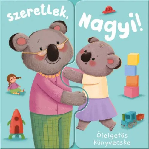 Rendeld meg most Ölelgetős könyvecske - Szeretlek, Nagyi!