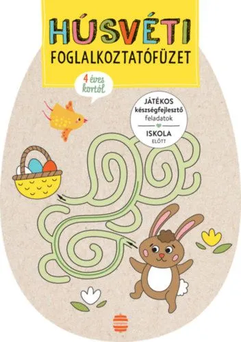 Húsvéti foglalkoztatófüzet - Játékos készségfejlesztő feladatok iskola előtt Ne maradj le