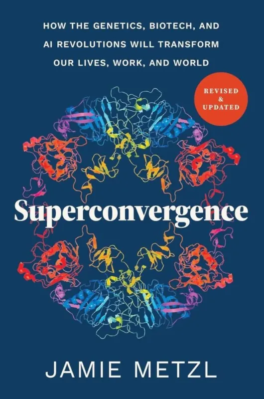 Superconvergence: How the Genetics, Biotech, and AI Revolutions Will Transform our Lives Rendeld meg most