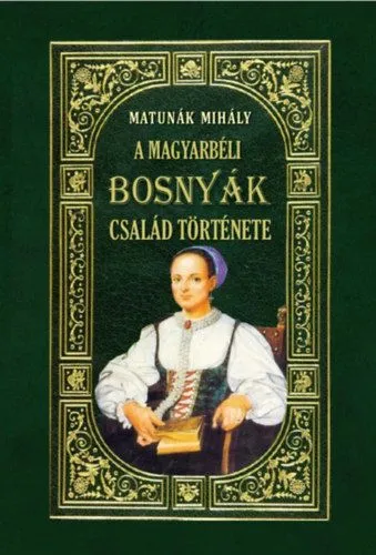Nézd meg most A magyarbéli Bosnyák-család története