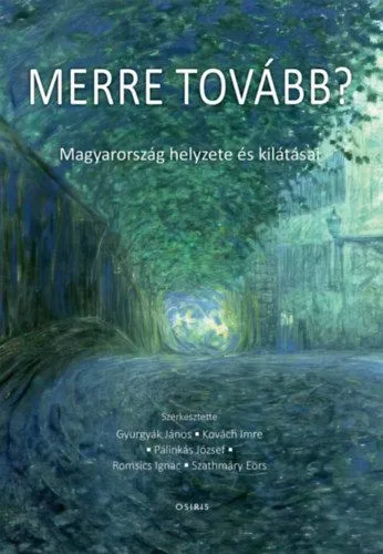 Utolsó esély Merre tovább? - Magyarország helyzete és kilátásai