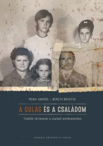 A Gulag és a családom - Túlélők történetei a családi emlékezetben Árengedmény