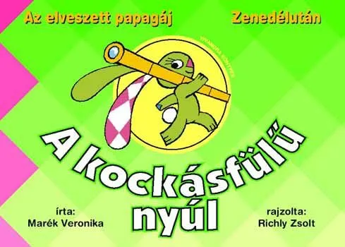A kockásfülű nyúl 1. - Az elveszett papagáj - Zenedélután Legnépszerűbb