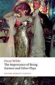 The Importance of Being Earnest and Other Plays - Owc 2nd ed.- Újdonság