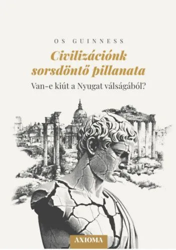Akció Civilizációnk sorsdöntő pillanata - Van-e kiút a Nyugat válságából?