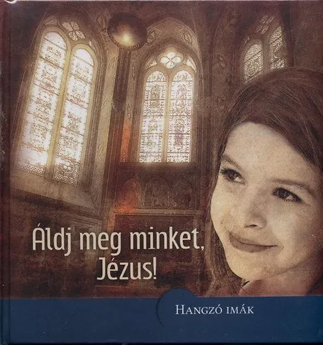 Kedvezményes ár Áldj meg minket, Jézus! - DUPLA CD-MELLÉKLETTEL