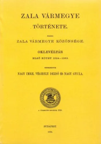 Zala vármegye története. Oklevéltár I. 1024-1363 Nézd meg most