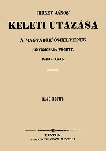 Vedd meg online Jerney János keleti utazása a magyarok őshelyeinek kinyomozása végett 1844 és 1845 I-II. kötet