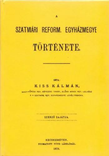 A Szatmári Református Egyházmegye története Kihagyhatatlan ajánlat