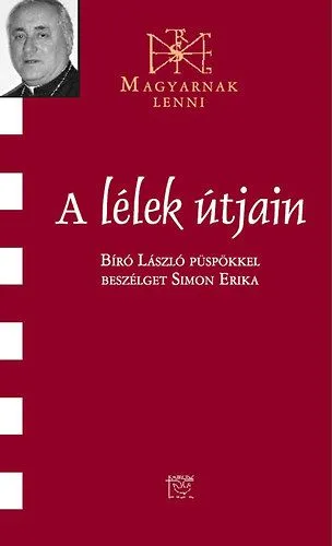 A lélek útjain - Beszélgetés Bíró László püspökkel Legjobb ár