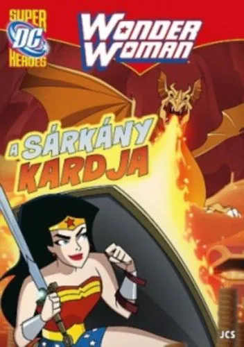 Wonder Woman - A sárkány kardja Korlátozott ajánlat