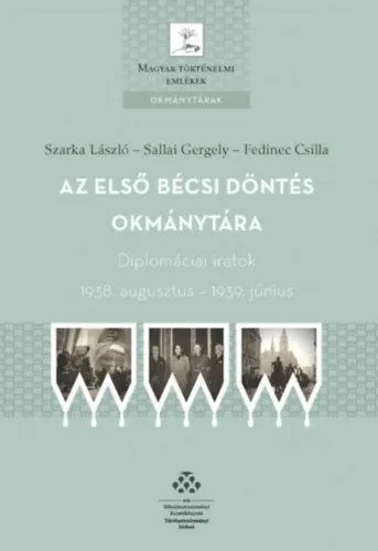 Az első bécsi döntés okmánytára - Diplomáciai iratok 1938. augusztus - 1939. június - DVD melléklettel Olcsóbb