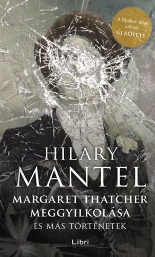 Ajánlat Margaret Thatcher meggyilkolása - és más történetek