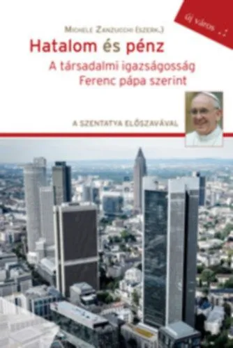 Hatalom és pénz - A társadalmi igazságosság Ferenc pápa szerint Outlet