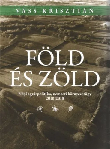 Föld és zöld - Népi agrárpolitika, nemzetközi környezetügy 2010-2018 Ne maradj le