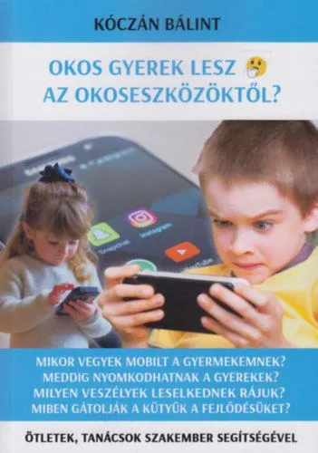 Olcsó Okos gyerek lesz az okoseszközöktől? - Ötletek, tanácsok szakember segítségével
