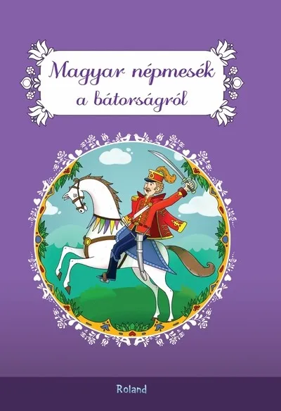 Magyar népmesék a bátorságról (új kiadás) Különleges ajánlat