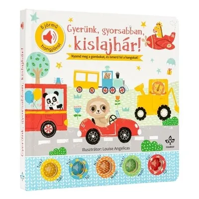 Gyerünk, gyorsabban, kislajhár! - 5 jármű hangjával - Nyomd meg a gombokat, és ismerd fel a hangokat! Szuper ajánlat