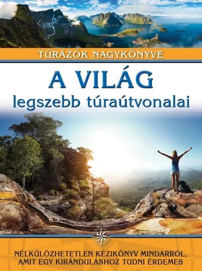 A világ legszebb túraútvonalai /Túrázók nagykönyve Ajánlat